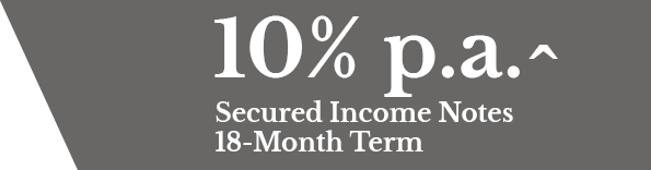 Capital Prudential's 10% p.a.^ Secured Income Notes1 18-Month Term, limited time offer.